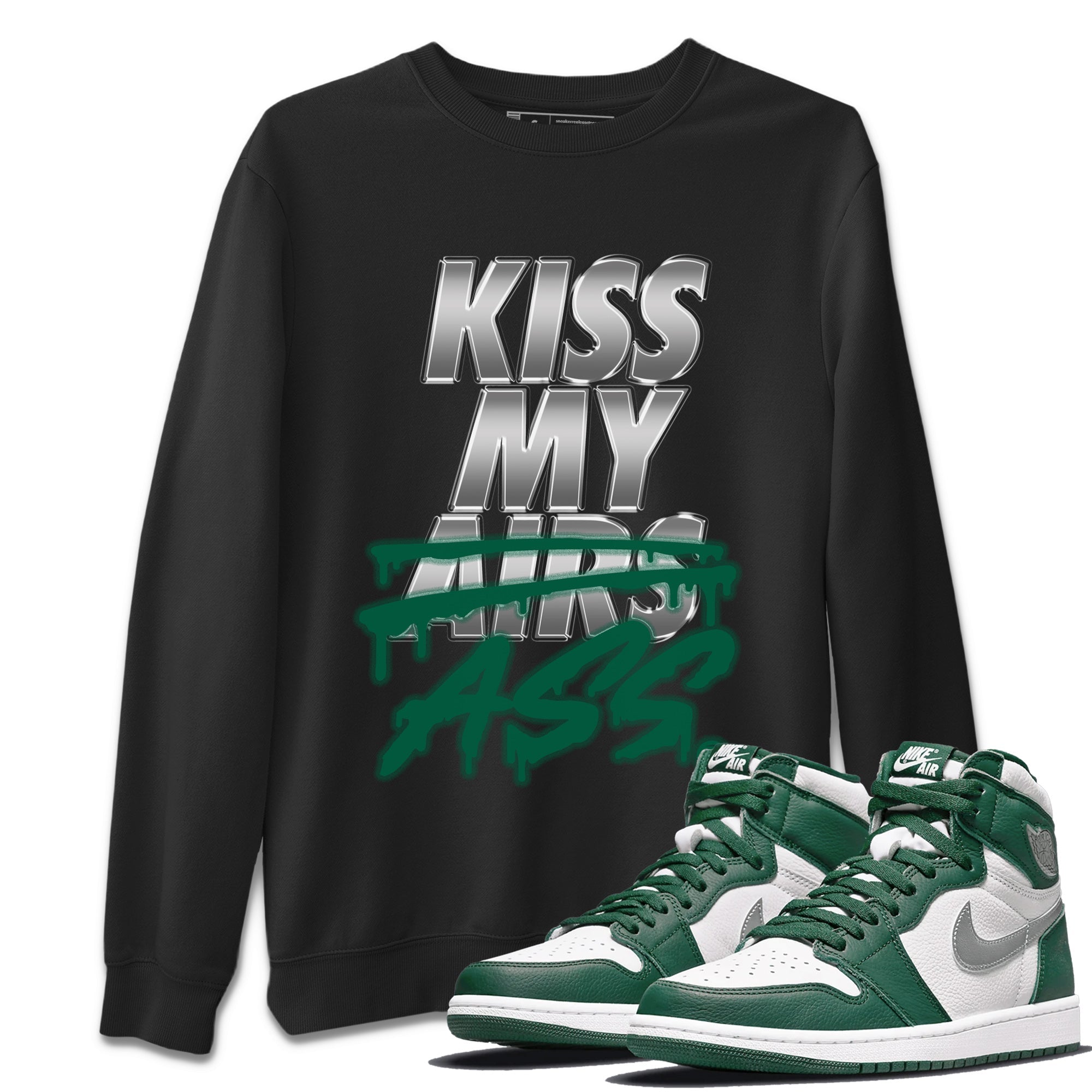 Kiss My Ass Unisex Sweater – Air Jordan 1 Gorge Green, Sneakers Matching Sweater