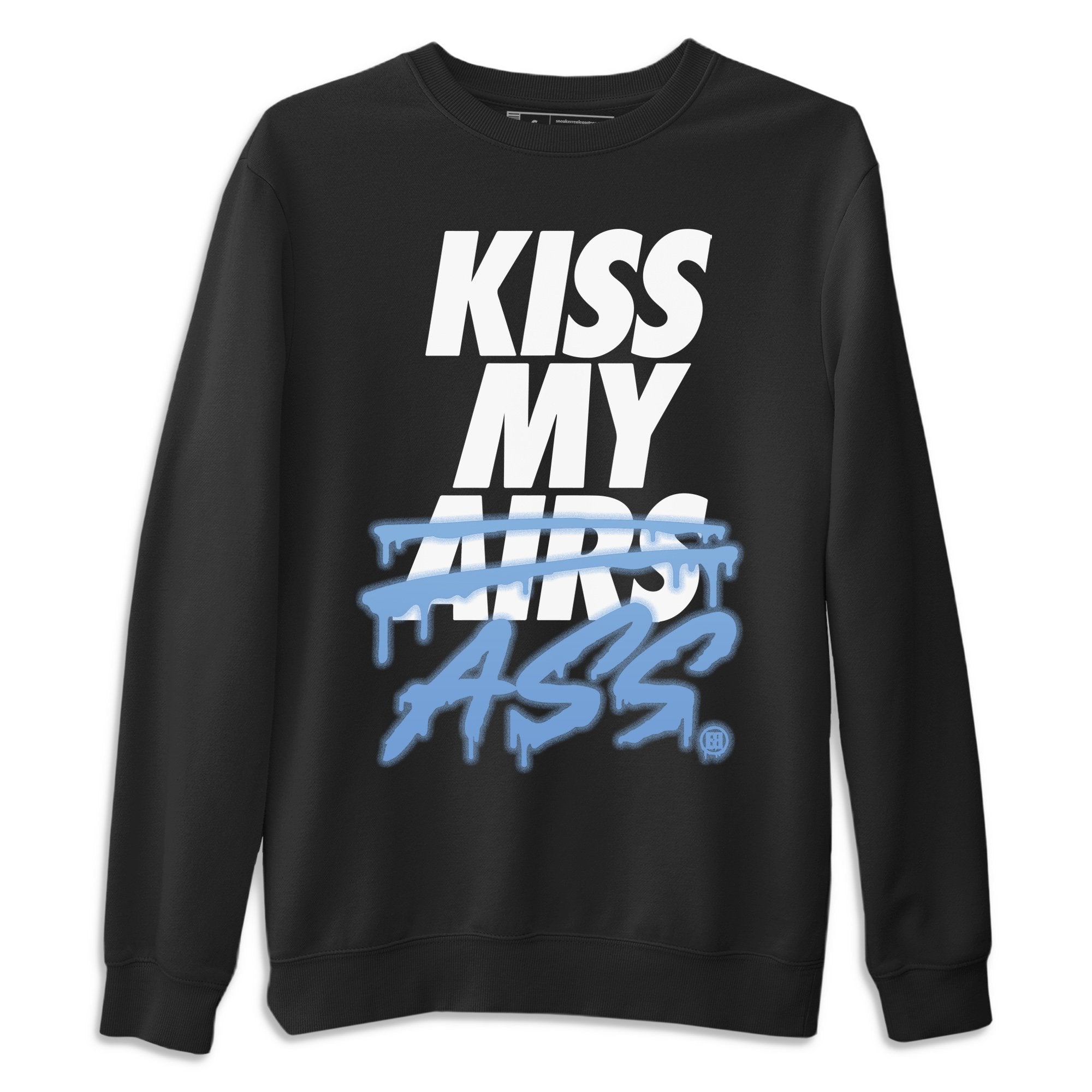 Kiss My Ass Unisex Sweater – Air Jordan 1 University Blue, Sneakers Matching Sweater