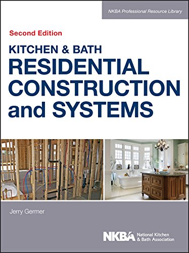Kitchen & Bath Residential Construction and Systems (NKBA Professional Resource Library Book 4) (PDF/EPUB Version)