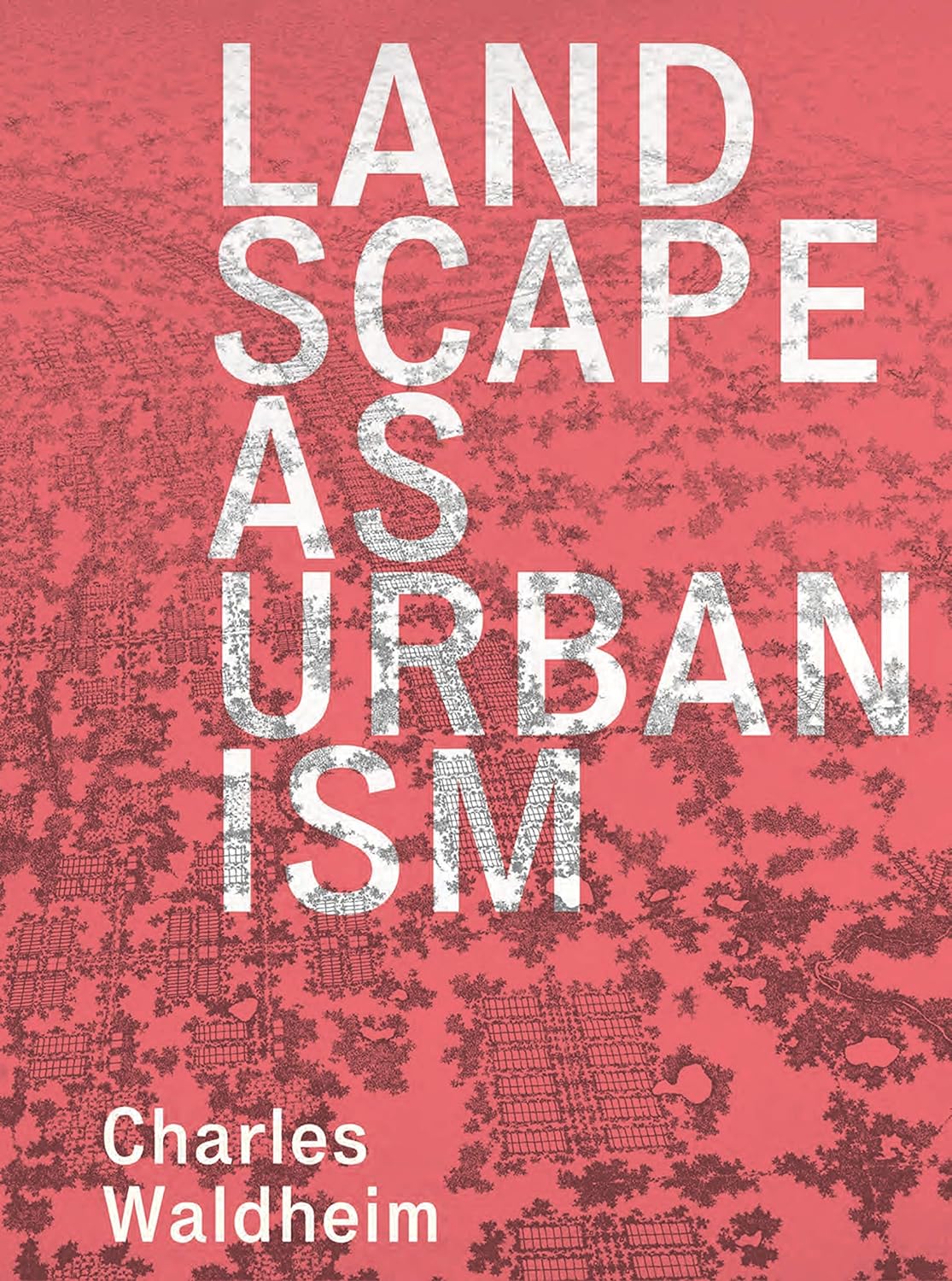 Landscape as Urbanism: A General Theory (PDF/EPUB Version)