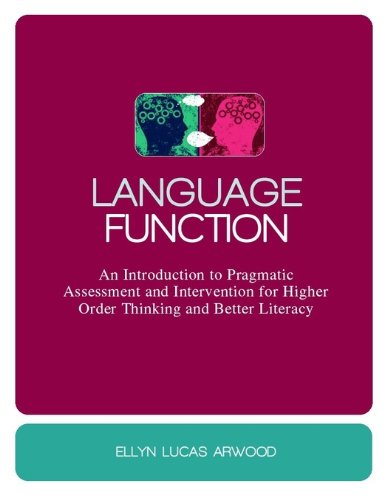 Language Function: An Introduction to Pragmatic Assessment and Intervention for Higher Order Thinking and Better Literacy (PDF/EPUB Version)