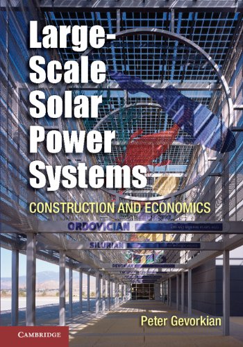 Large-Scale Solar Power Systems: Construction and Economics (Sustainability Science and Engineering) (PDF/EPUB Version)