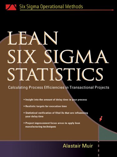 Lean Six Sigma Statistics: Calculating Process Efficiencies in Transactional Project (Six SIGMA Operational Methods) (PDF/EPUB Version)