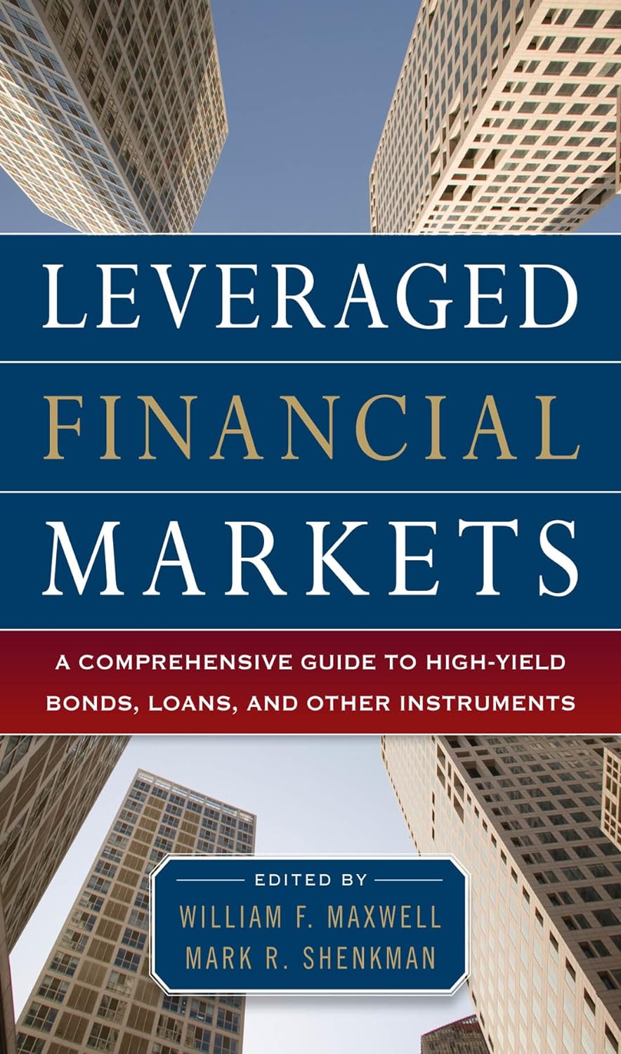 Leveraged Financial Markets: A Comprehensive Guide to Loans, Bonds, and Other High-Yield Instruments (McGraw-Hill Financial Education Series) (PDF/EPUB Version)