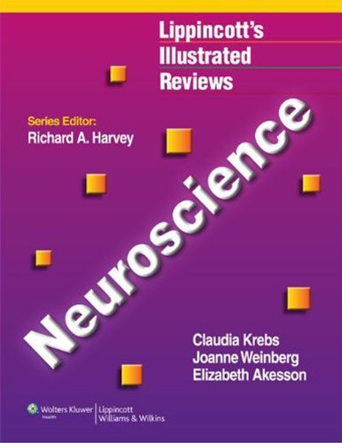 Lippincott Illustrated Reviews: Neuroscience (Lippincott's Illustrated Reviews Series) (PDF/EPUB Version)