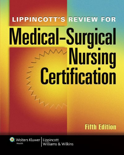 Lippincott’s Review for Medical-Surgical Nursing Certification (LWW, Springhouse Review for Medical-Surgical Nursing Certification) (PDF/EPUB Version)