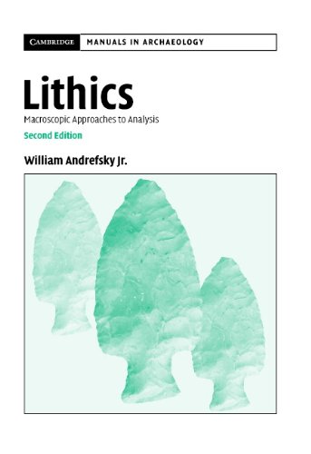 Lithics: Macroscopic Approaches to Analysis (Cambridge Manuals in Archaeology) (PDF/EPUB Version)