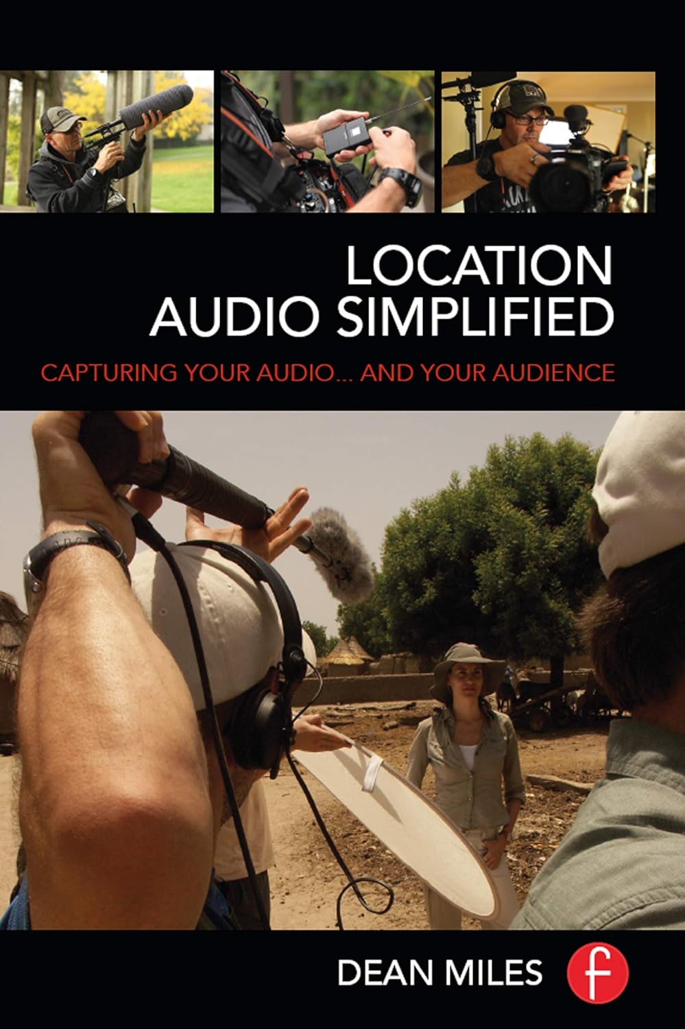 Location Audio Simplified: Capturing Your Audio... and Your Audience (PDF/EPUB Version)