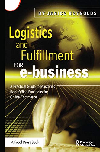 Logistics and Fulfillment for e-business: A Practical Guide to Mastering Back Office Functions for Online Commerce (PDF/EPUB Version)