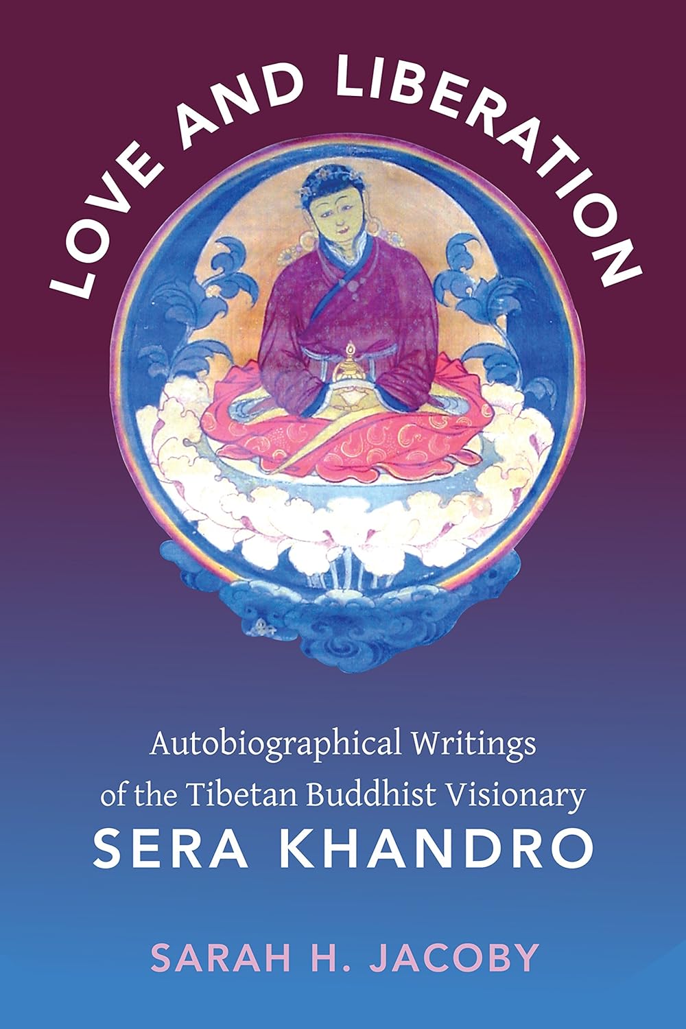 Love and Liberation: Autobiographical Writings of the Tibetan Buddhist Visionary Sera Khandro (PDF/EPUB Version)
