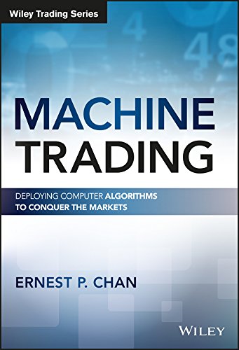 Machine Trading: Deploying Computer Algorithms to Conquer the Markets (Wiley Trading) (PDF/EPUB Version)
