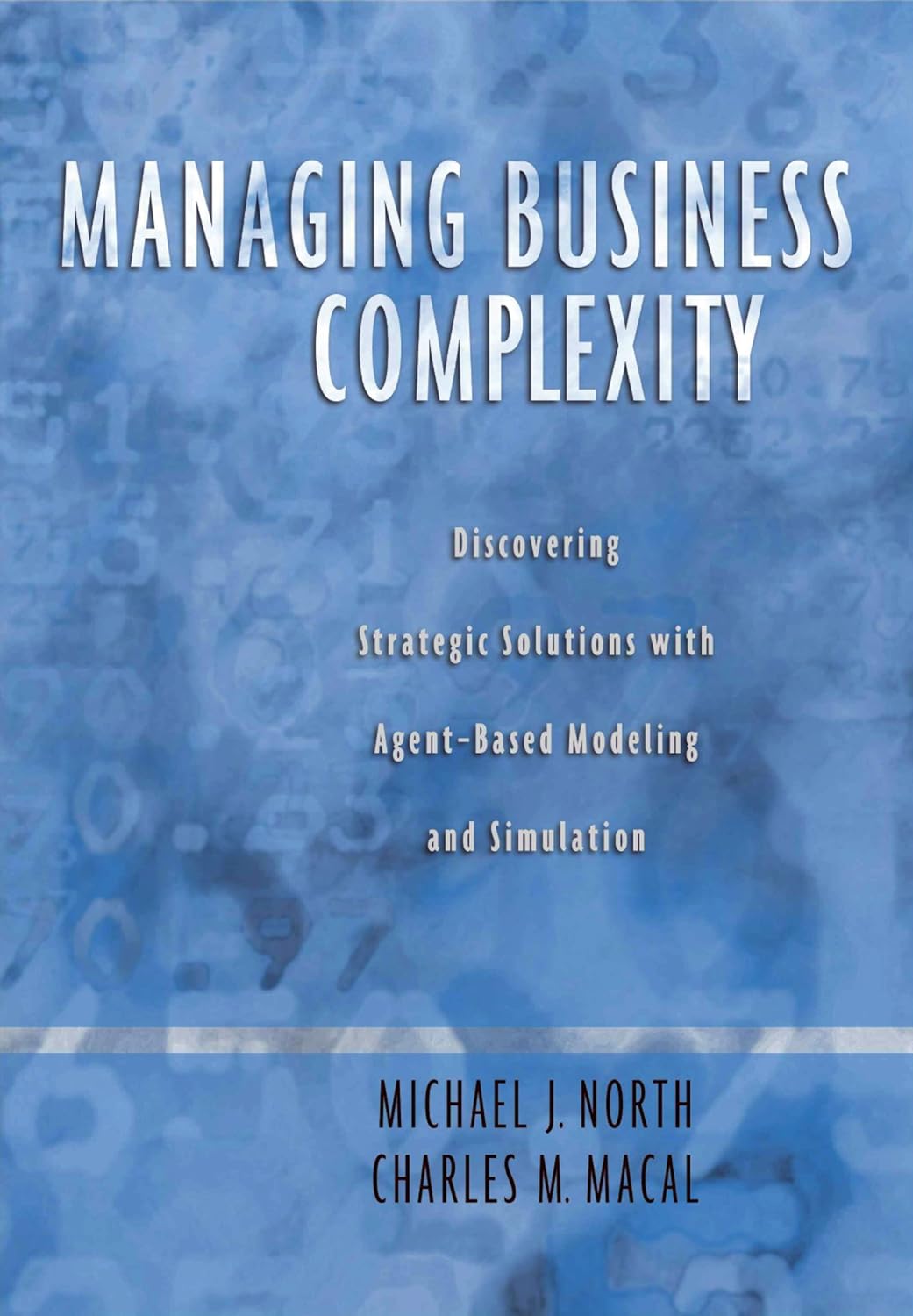 Managing Business Complexity: Discovering Strategic Solutions with Agent-Based Modeling and Simulation (PDF/EPUB Version)