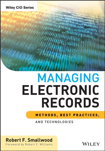Managing Electronic Records: Methods, Best Practices, and Technologies (Wiley CIO Book 593) (PDF/EPUB Version)