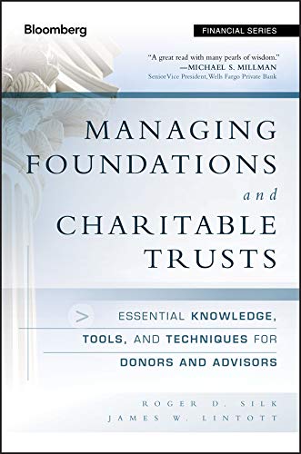 Managing Foundations and Charitable Trusts: Essential Knowledge, Tools, and Techniques for Donors and Advisors (Bloomberg Financial Book 145) (PDF/EPUB Version)