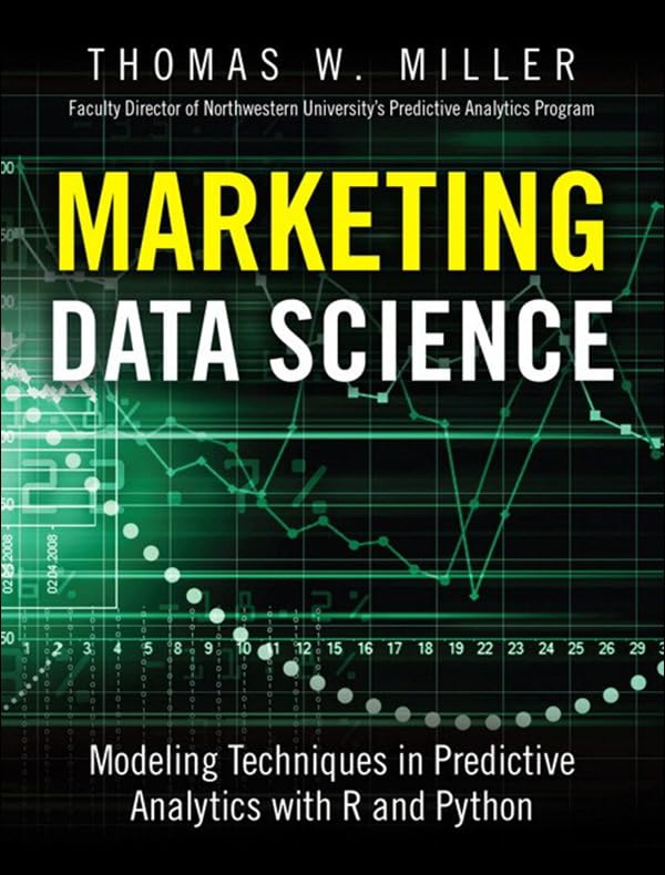 Marketing Data Science: Modeling Techniques in Predictive Analytics with R and Python (FT Press Analytics) (PDF/EPUB Version)