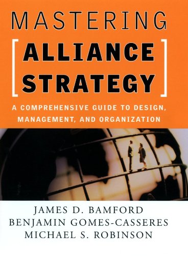 Mastering Alliance Strategy: A Comprehensive Guide to Design, Management, and Organization (PDF/EPUB Version)