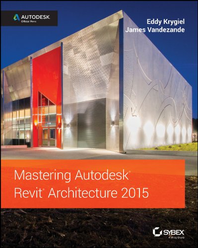 Mastering Autodesk Revit Architecture 2015: Autodesk Official Press (PDF/EPUB Version)