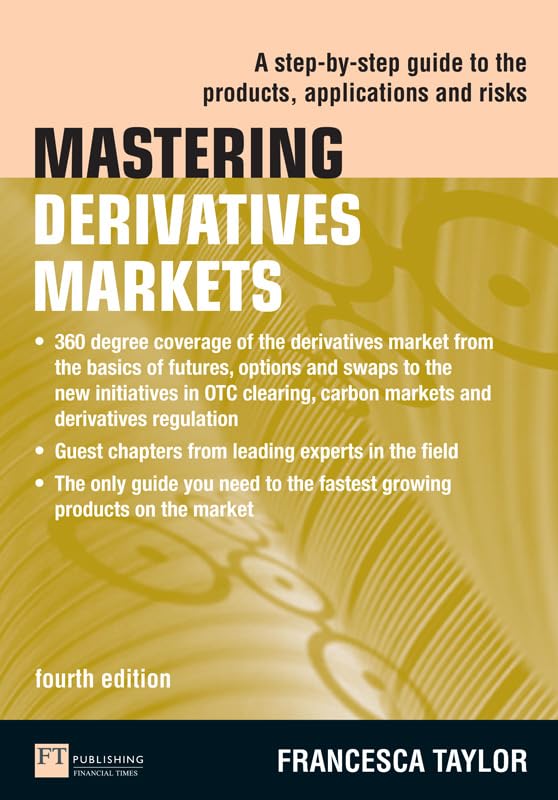 Mastering Derivatives Markets: A Step-by-Step Guide to the Products, Applications and Risks (The Mastering Series) (PDF/EPUB Version)