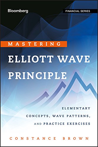 Mastering Elliott Wave Principle: Elementary Concepts, Wave Patterns, and Practice Exercises (Bloomberg Financial Book 124) (PDF/EPUB Version)
