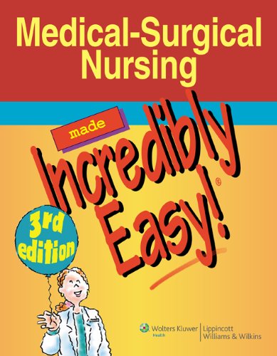 Medical-Surgical Nursing Made Incredibly Easy! (Incredibly Easy! Series®) (PDF/EPUB Version)