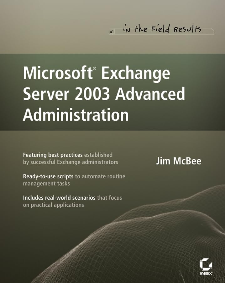 Microsoft Exchange Server 2003 Advanced Administration: In the Field Results (PDF/EPUB Version)