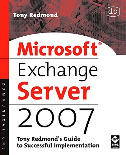 Microsoft Exchange Server 2007: Tony Redmond's Guide to Successful Implementation (HP Technologies) (PDF/EPUB Version)