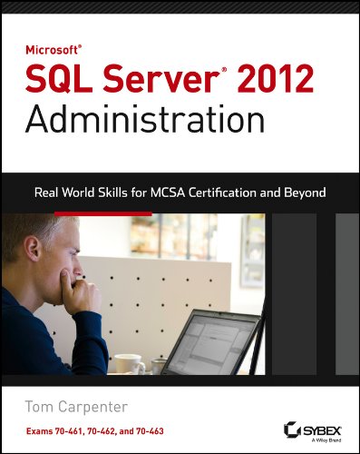 Microsoft SQL Server 2012 Administration: Real-World Skills for MCSA Certification and Beyond (Exams 70-461, 70-462, and 70-463) (PDF/EPUB Version)