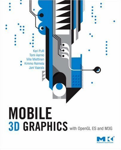Mobile 3D Graphics: with OpenGL ES and M3G (The Morgan Kaufmann Series in Computer Graphics) (PDF/EPUB Version)