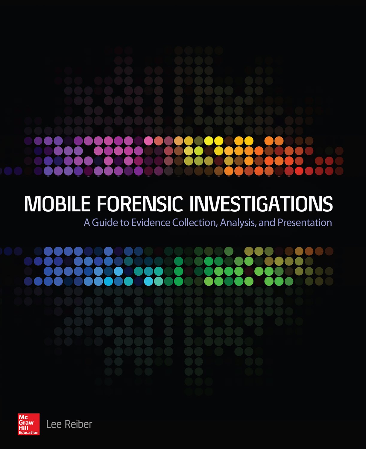 Mobile Forensic Investigations: A Guide to Evidence Collection, Analysis, and Presentation (PDF/EPUB Version)