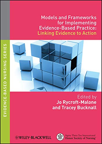 Models and Frameworks for Implementing Evidence-Based Practice: Linking Evidence to Action (Evidence Based Nursing Book 3) (PDF/EPUB Version)