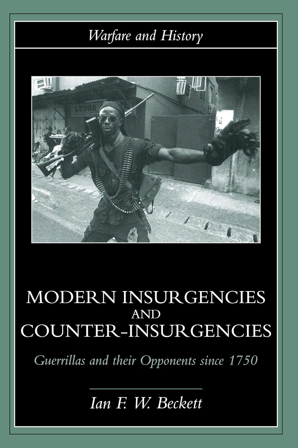 Modern Insurgencies and Counter-Insurgencies: Guerrillas and their Opponents since 1750 (Warfare and History) (PDF/EPUB Version)