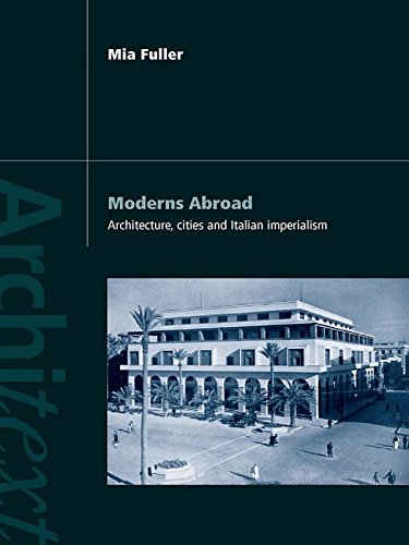 Moderns Abroad: Architecture, Cities and Italian Imperialism (Architext) (PDF/EPUB Version)