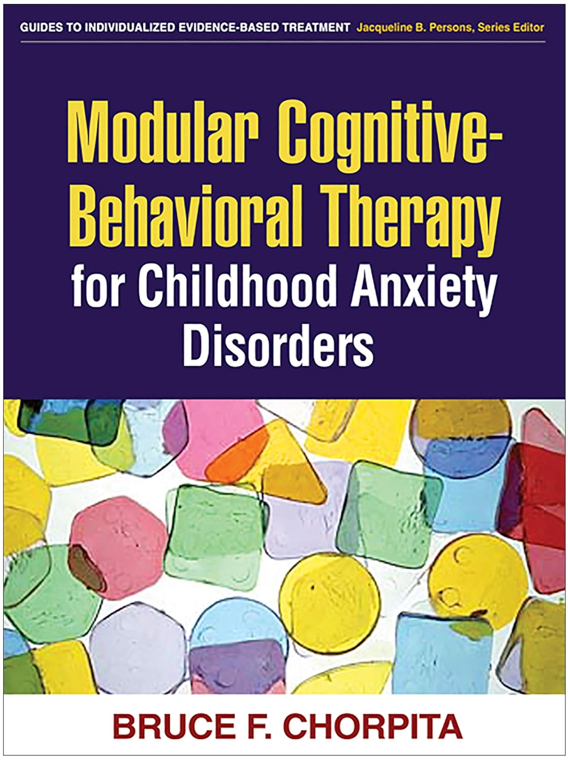 Modular Cognitive-Behavioral Therapy for Childhood Anxiety Disorders (Guides to Individualized Evidence-Based Treatment) (PDF/EPUB Version)