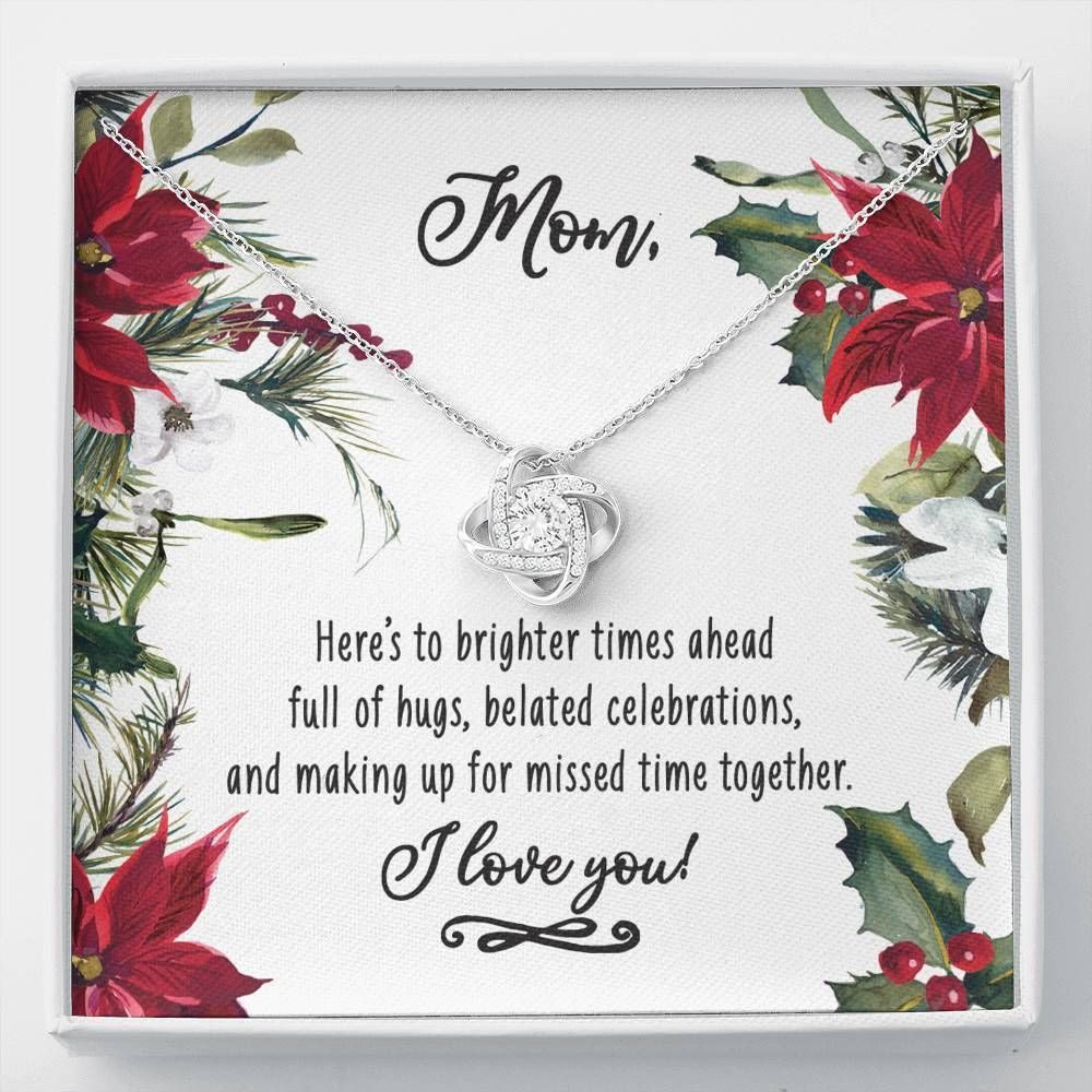 Mom Here’s Yo Brighter Times Ahead Love Knot Necklace Gift For Mom