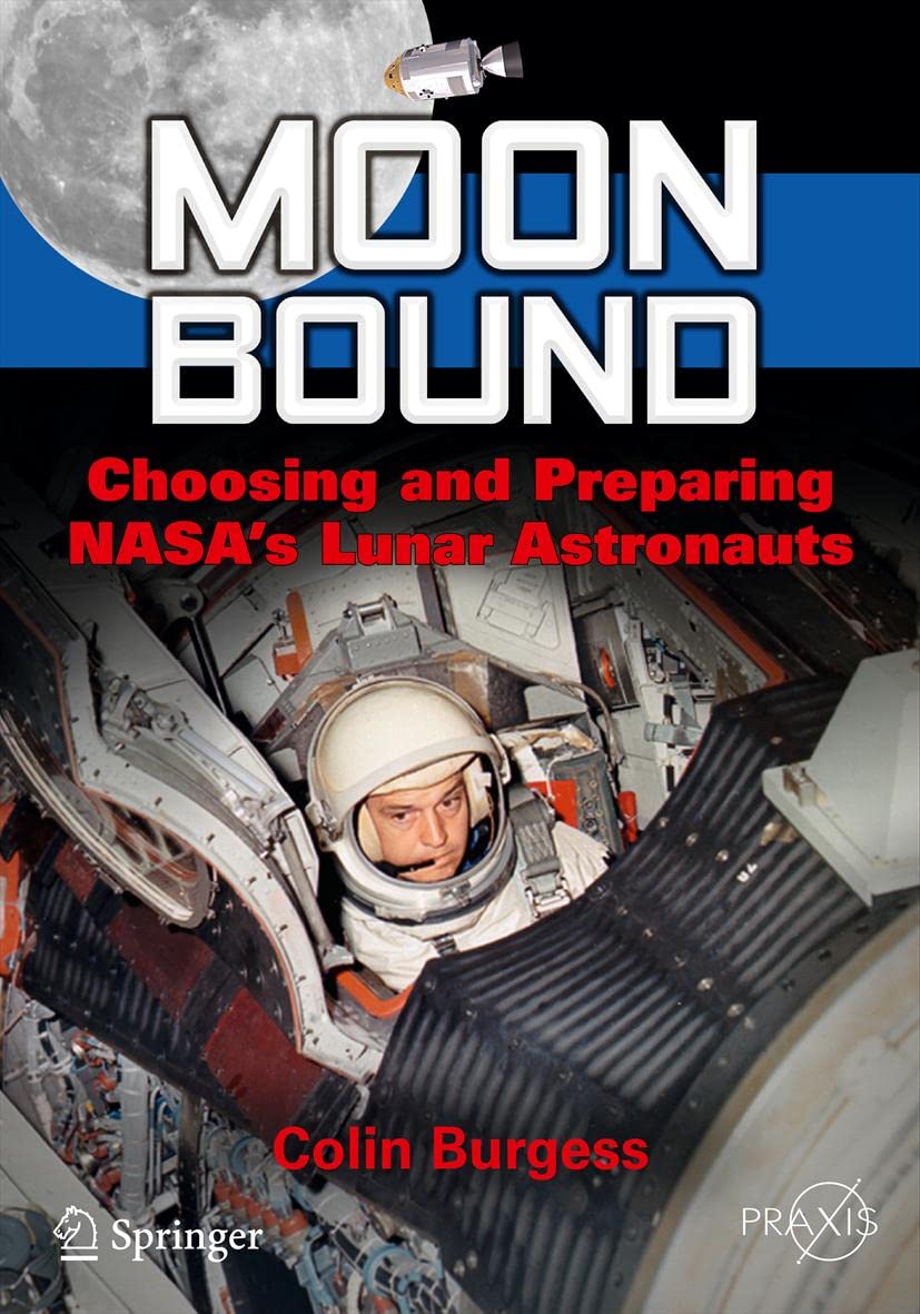 Moon Bound: Choosing and Preparing NASA's Lunar Astronauts (Springer Praxis Books) (PDF/EPUB Version)