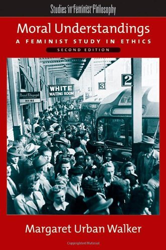 Moral Understandings: A Feminist Study in Ethics (Studies in Feminist Philosophy) (PDF/EPUB Version)