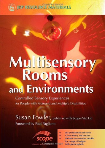 Multisensory Rooms and Environments: Controlled Sensory Experiences for People with Profound and Multiple Disabilities (PDF/EPUB Version)