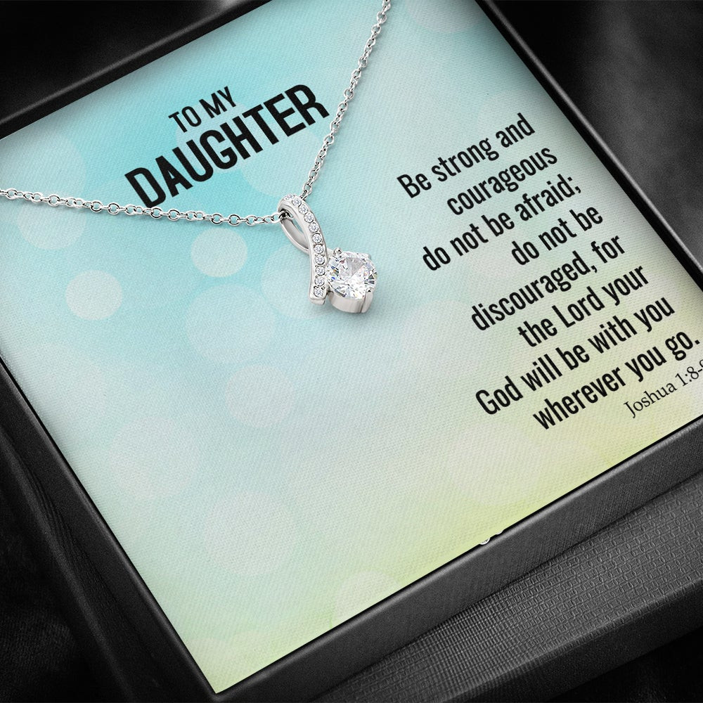 My Daughter, Be Strong and Courageous – Alluring Beauty Necklace
