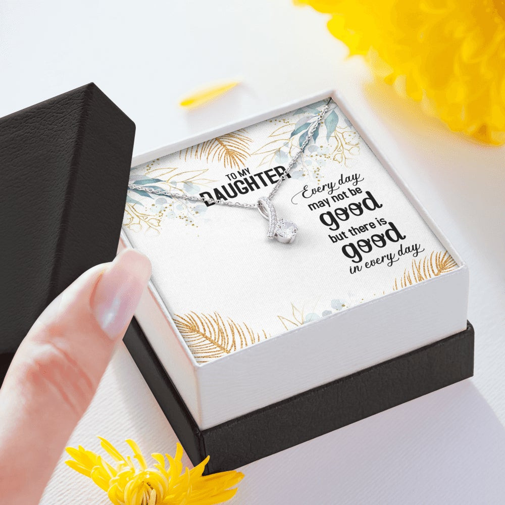 My Daughter, There Is Good In Every Day – Alluring Beauty Necklace