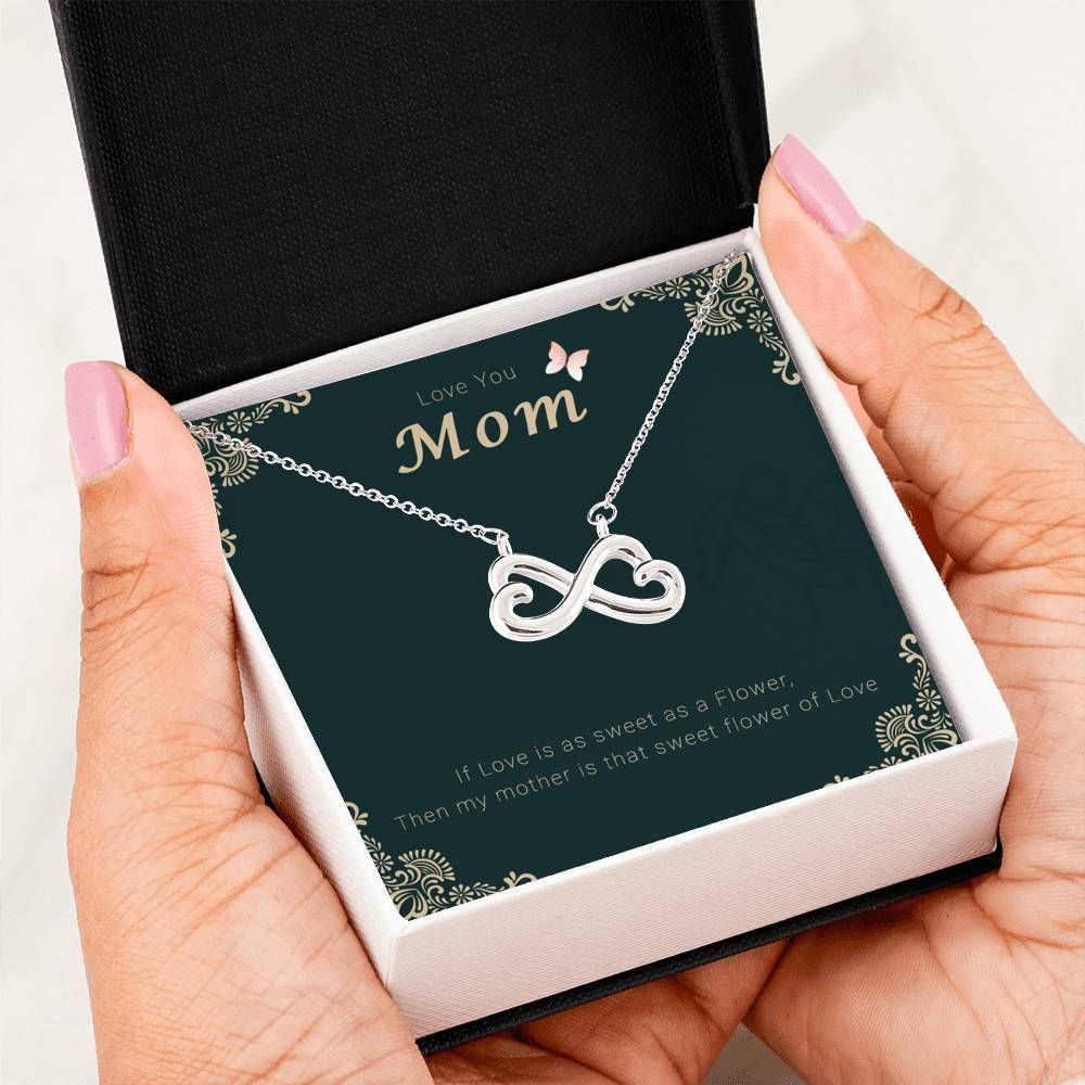 My Mother Is That Sweet Flower Of Love Infinity Heart Necklace For Mom