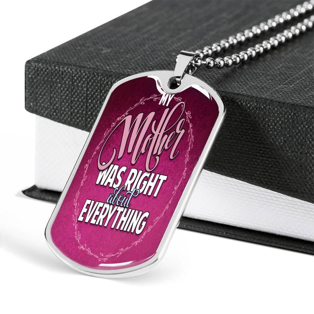 My Mother Was Right About Everything Dog Tag Necklace Gift For Mother