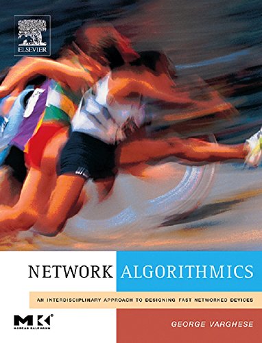 Network Algorithmics: An Interdisciplinary Approach to Designing Fast Networked Devices (The Morgan Kaufmann Series in Networking) (PDF/EPUB Version)