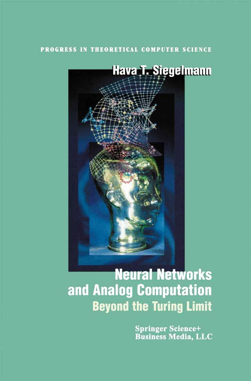 Neural Networks and Analog Computation: Beyond the Turing Limit (Progress in Theoretical Computer Science) (PDF/EPUB Version)