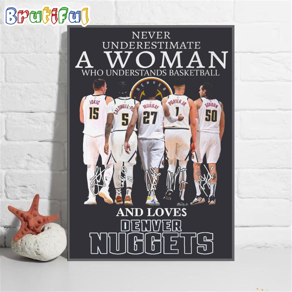 Never Underestimate A Woman Who Understands Basketball And Lover Denver Nuggets Poster Canvas