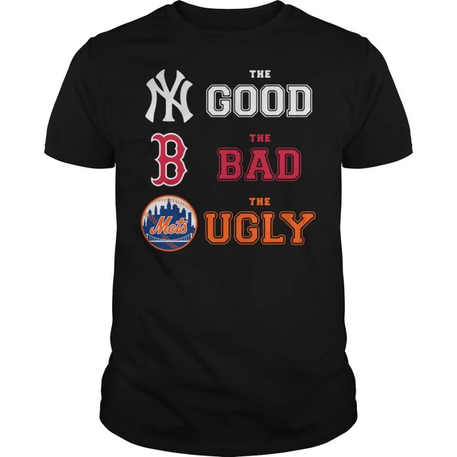 New York Yankees the good Boston Red Sox the bad New York Mets the ugly T-Shirt