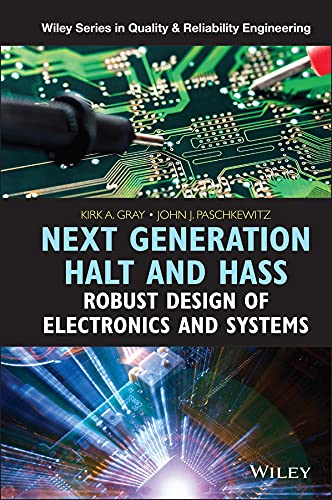 Next Generation HALT and HASS: Robust Design of Electronics and Systems (Quality and Reliability Engineering Series) (PDF/EPUB Version)