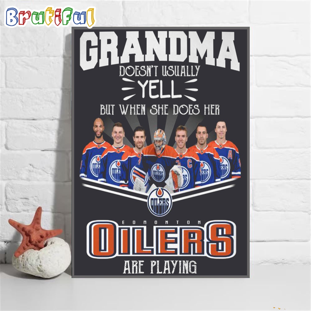 NHL Edmonton Oilers Poster Canvas, Grandma Doesn't Usually Yell But When She Does Her Edmonton Oilers Are Playing Canvas