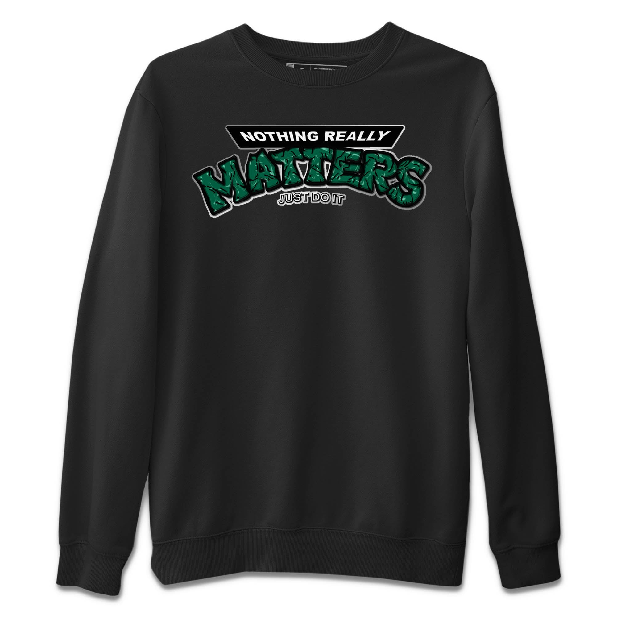 Nothing Matters Unisex Sweater – Air Jordan 1 Gorge Green, Sneakers Matching Sweater