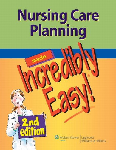 Nursing Care Planning Made Incredibly Easy! (Incredibly Easy! Series® Book 2) (PDF/EPUB Version)