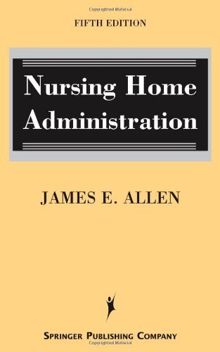 Nursing Home Administration: Fifth Edition (PDF/EPUB Version)